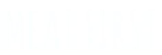 Meat First